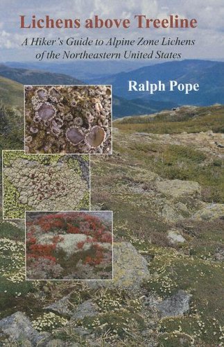 

Lichens above Treeline: A Hikers Guide to Alpine Zone Lichens of the Northeastern United States
