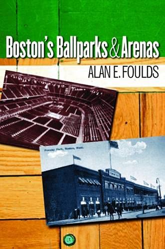 Stock image for Boston?s Ballparks and Arenas for sale by Books of the Smoky Mountains