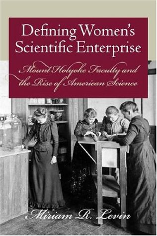 Beispielbild fr Defining Women's Scientific Enterprise : Mount Holyoke Faculty and the Rise of American Science zum Verkauf von Better World Books