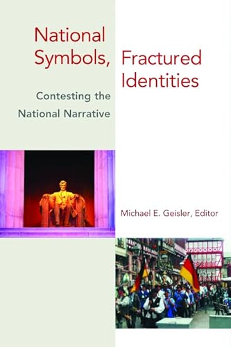 9781584654360: National Symbols, Fractured Identities: Contesting the National Narrative (Middlebury Bicentennial Series in International Studies)