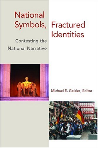 Stock image for National Symbols, Fractured Identities: Contesting the National Narrative (Middlebury Bicentennial Series in International Studies) for sale by Rosario Beach Rare Books