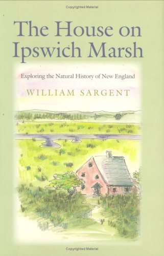 Beispielbild fr The House on Ipswich Marsh: Exploring the Natural History of New England zum Verkauf von SecondSale