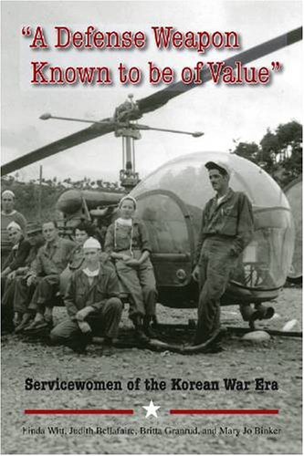 Stock image for A Defense Weapon Known to Be of Value: Servicewomen of the Korean War Era for sale by Midtown Scholar Bookstore