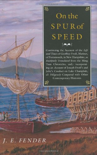 Stock image for On the Spur of Speed: Continuing the Account of the Life and Times of Geoffrey Frost, Mariner, of Portsmouth, in New Hampshire, as Faithfully . Champlain, All Dilig (Hardscrabble Books) for sale by Hippo Books