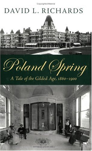 Beispielbild fr Poland Spring: A Tale of the Gilded Age, 1860-1900 zum Verkauf von HPB-Movies