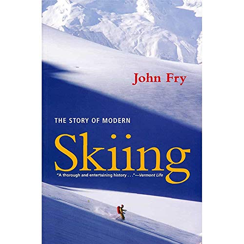 The Story of Modern Skiing (9781584654896) by Fry, John