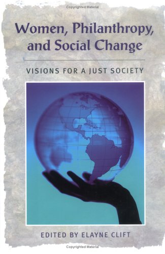 Stock image for Women, Philanthropy, and Social Change: Visions for a Just Society for sale by ThriftBooks-Dallas
