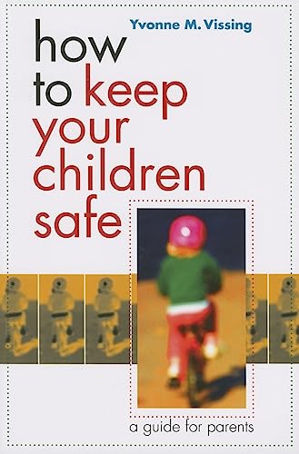 How To Keep Your Children Safe: A Guide For Parents.