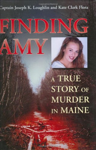 Stock image for Finding Amy: A True Story of Murder in Maine for sale by Front Cover Books
