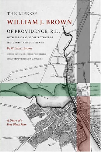 Stock image for The Life of William J. Brown of Providence, R.I. (Revisiting New England: The New Regionalism) for sale by Wizard Books