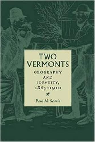 Stock image for Two Vermonts: Geography and Identity, 1865-1910 (Revisiting New England) for sale by Wonder Book