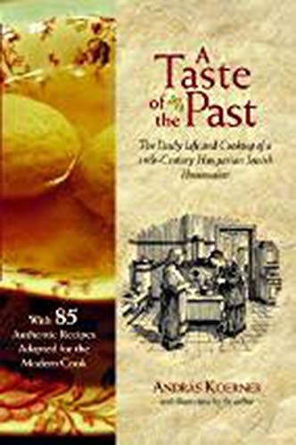 Imagen de archivo de A Taste of the Past: The Daily Life and Cooking of a Nineteenth-Century Hungarian-Jewish Homemaker a la venta por GoldenWavesOfBooks