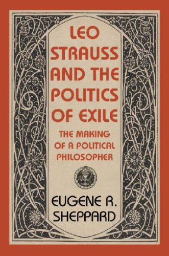 9781584656005: Leo Strauss and the Politics of Exile (TAUBER INSTITUTE FOR THE STUDY OF EUROPEAN JEWRY SERIES)