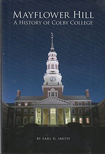 9781584656043: Mayflower Hill: A History of Colby College