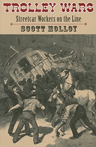 Beispielbild fr Trolley Wars: Streetcar Workers on the Line (Becoming Modern: New Nineteenth-Century Studies (Paperback)) zum Verkauf von BooksRun