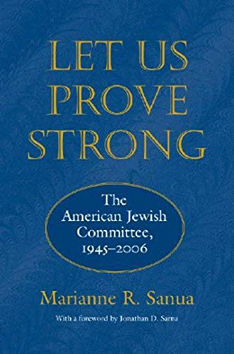 Stock image for Let Us Prove Strong: The American Jewish Committee, 1945-2006 (Brandeis Series in American Jewish History, Culture, and Life) for sale by Wonder Book