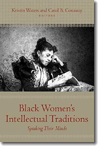 Stock image for Black Women?s Intellectual Traditions: Speaking Their Minds for sale by Irish Booksellers