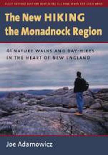 Stock image for The New Hiking the Monadnock Region: 44 Nature Walks and Day-Hikes in the Heart of New England for sale by Your Online Bookstore