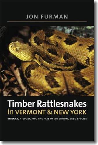 9781584656562: Timber Rattlesnakes in Vermont & New York: Biology, History, and the Fate of an Endangered Species