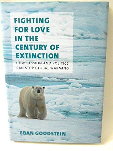 Beispielbild fr Fighting for Love in the Century of Extinction : How Passion and Politics Can Stop Global Warming zum Verkauf von Better World Books