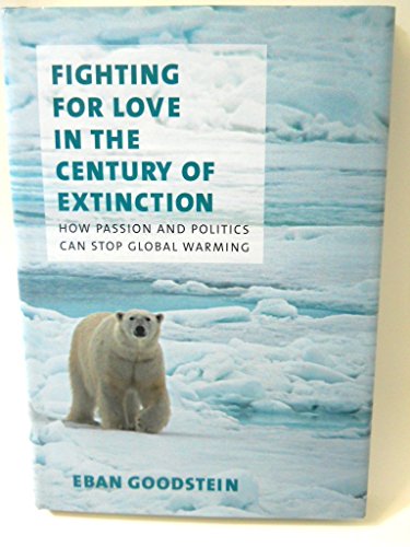 Stock image for Fighting for Love in the Century of Extinction : How Passion and Politics Can Stop Global Warming for sale by Better World Books