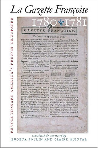 LA GAZETTE FRANCOISE 1780-1781; Revolutionary America's French Newspaper