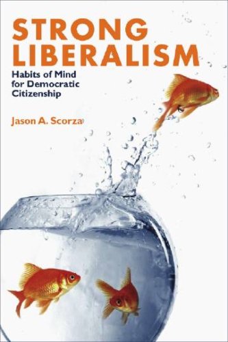 9781584656654: Strong Liberalism: Habits of Mind for Democratic Citizenship (Civil Society: Historical and Contemporary Perspectives S.)