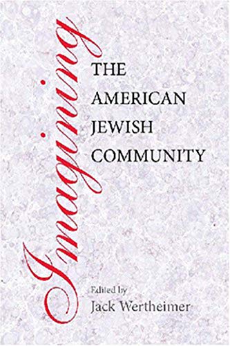 9781584656708: Imagining the American Jewish Community (Brandeis Series in American Jewish History, Culture and Life)