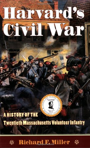 9781584656753: Harvard's Civil War: The History of the Twentieth Massachusetts Volunteer Infantry