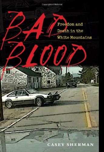 Imagen de archivo de Bad Blood : Freedom and Death in the White Mountains a la venta por Better World Books