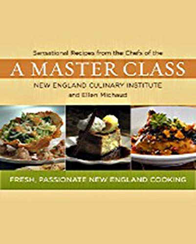 Beispielbild fr A Master Class: Sensational Recipes from the Chefs of the New England Culinary Institute and Ellen Michaud zum Verkauf von Your Online Bookstore