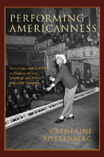 Stock image for Performing Americanness: Race, Class, and Gender in Modern African-American and Jewish-American Literature for sale by Front Cover Books