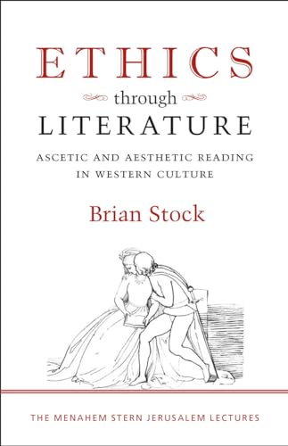 Beispielbild fr Ethics Through Literature : Ascetic and Aesthetic Reading in Western Culture zum Verkauf von Better World Books