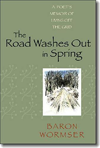 Beispielbild fr The Road Washes Out in Spring: A Poets Memoir of Living Off the Grid zum Verkauf von BooksRun