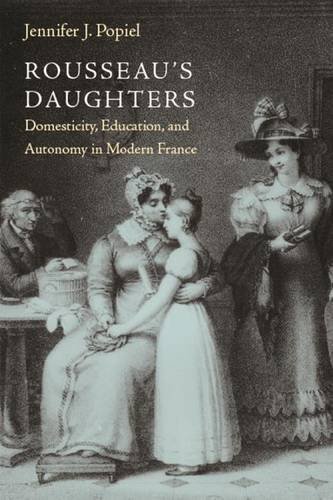 Stock image for Rousseau's Daughters: Domesticity, Education, and Autonomy in Modern France for sale by ThriftBooks-Atlanta