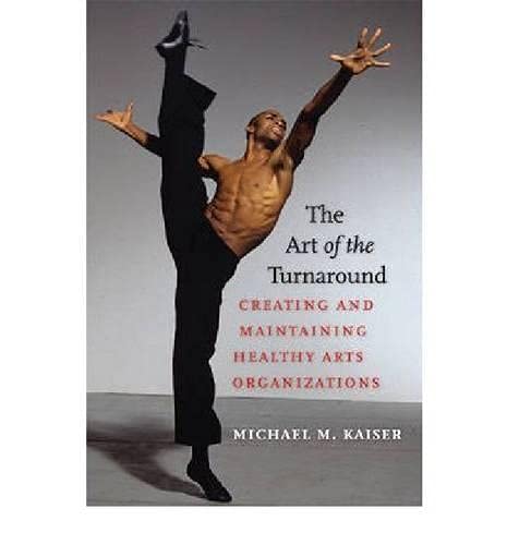 Stock image for The Art of the Turnaround : Creating and Maintaining Healthy Arts Organizations for sale by Better World Books