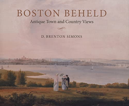 9781584657408: Boston Beheld: Antique Town and Country Views