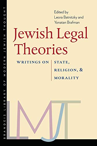 9781584657439: Jewish Legal Theories: Writings on State, Religion, and Morality (Brandeis Library of Modern Jewish Thought)