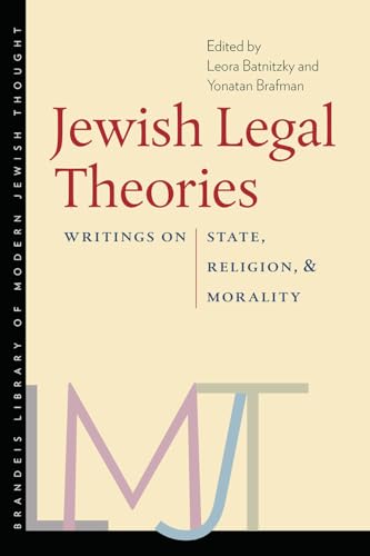Stock image for Jewish Legal Theories: Writings on State, Religion, and Morality (Brandeis Library of Modern Jewish Thought) for sale by HPB-Red