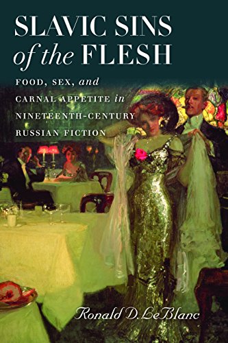 Beispielbild fr Slavic Sins of the Flesh: Food, Sex, and Carnal Appetite in Nineteenth-Century Russian Fiction zum Verkauf von ThriftBooks-Dallas