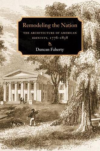 9781584657729: Remodeling the Nation: The Architecture of American Identity, 1776-1858 (Becoming Modern: New Nineteenth-century Studies)