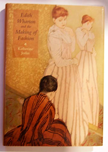 Edith Wharton and the Making of Fashion (9781584657798) by Joslin, Katherine
