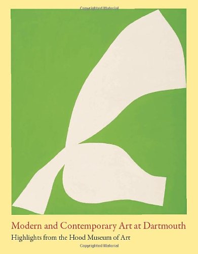 Stock image for Modern and Contemporary Art at Dartmouth : Highlights from the Hood Museum of Art for sale by Better World Books