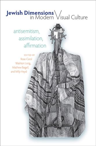 Stock image for Jewish Dimensions in Modern Visual Culture: Antisemitism, Assimilation, Affirmation (The Tauber Institute Series for the Study of European Jewry) for sale by Recycle Bookstore