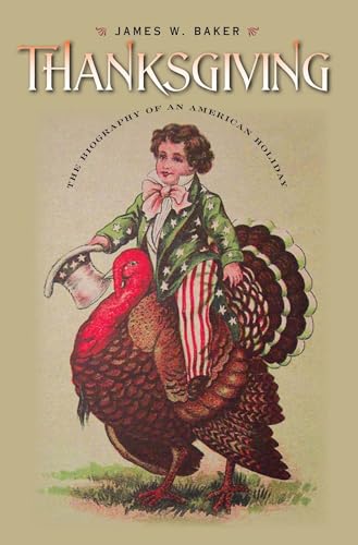 Imagen de archivo de Thanksgiving: The Biography of an American Holiday (Revisiting New England) a la venta por More Than Words