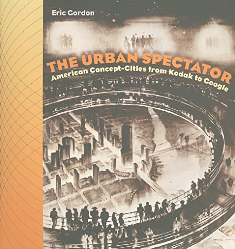 9781584658030: The Urban Spectator: American Concept-Cities from Kodak to Google (Interfaces Studies in Visual Culture)