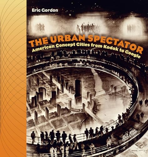 Stock image for The Urban Spectator: American Concept-Cities from Kodak to Google (Interfaces: Studies in Visual Culture) for sale by Wonder Book