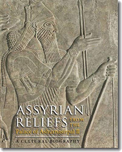 9781584658177: Assyrian Reliefs from the Palace of Ashurnasirpal II: A Cultural Biography