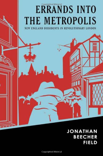 Beispielbild fr Errands into the Metropolis: New England Dissidents in Revolutionary London (Reencounters with Colonialism: New Perspectives on the Americas) zum Verkauf von SecondSale