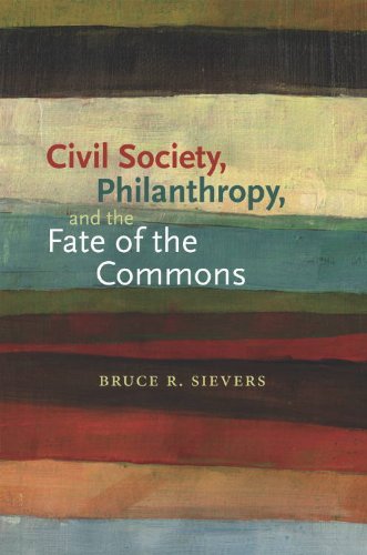 Beispielbild fr Civil Society, Philanthropy, and the Fate of the Commons (Civil Society: Historical and Contemporary Perspectives) zum Verkauf von HPB-Red